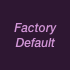 Factory Default